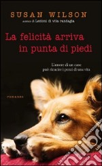 La felicità arriva in punta di piedi. E-book. Formato EPUB ebook