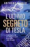 L' ultimo segreto di Tesla. E-book. Formato EPUB ebook di Anthony Flacco