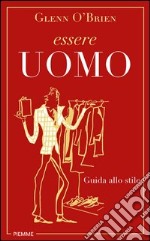 Essere uomo. Guida allo stile. E-book. Formato EPUB ebook