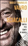 Sciacalli. Satira per tempi di merda. E-book. Formato EPUB ebook di Vauro Senesi