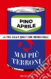 Mai più terroni. La fine della questione meridionale. E-book. Formato EPUB ebook di Pino Aprile