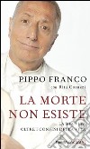 La morte non esiste. La mia vita oltre i confini della vita. E-book. Formato EPUB ebook