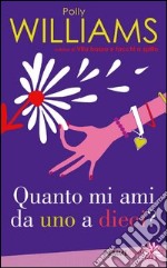 Quanto mi ami da uno a dieci?. E-book. Formato EPUB ebook