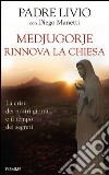 Medjugorje rinnova la Chiesa. La crisi dei nostri giorni e il tempo dei segreti. E-book. Formato EPUB ebook di Livio Fanzaga