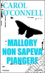 Mallory non sapeva piangere. E-book. Formato EPUB ebook