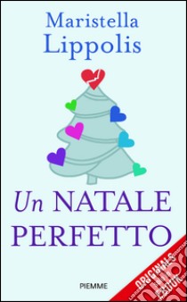 Un Natale perfetto. E-book. Formato EPUB ebook di Maristella Lippolis