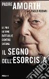 Il segno dell'esorcista. Le mie ultime battaglie contro Satana. E-book. Formato EPUB ebook