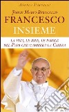 Jorge Mario Bergoglio. Francesco. Insieme. La vita, le idee, le parole del papa che cambierà la Chiesa. E-book. Formato EPUB ebook di Andrea Tornielli