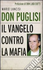 Don Puglisi. Il Vangelo contro la mafia. E-book. Formato EPUB ebook