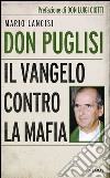 Don Puglisi. Il Vangelo contro la mafia. E-book. Formato EPUB ebook di Mario Lancisi