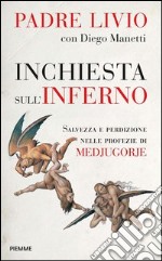 Inchiesta sull'inferno. Salvezza e perdizione nelle profezie di Medjugorje. E-book. Formato EPUB ebook