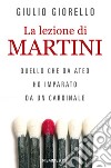 La lezione di Martini. Quello che da ateo ho imparato da un cardinale. E-book. Formato EPUB ebook