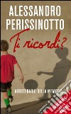 Ti ricordi?. E-book. Formato EPUB ebook di Alessandro Perissinotto