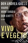 Vivo e vegeto. E-book. Formato EPUB ebook di Andrea Gallo