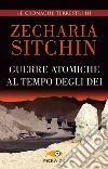 Guerre atomiche al tempo degli dei. Le cronache terrestri. E-book. Formato EPUB ebook di Zecharia Sitchin