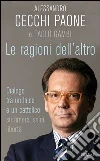 Le ragioni dell'altro. Dialogo tra un ateo e un cattolico su amore, soldi, libertà. E-book. Formato EPUB ebook