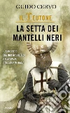 La setta dei mantelli neri. Il teutone. E-book. Formato EPUB ebook di Guido Cervo