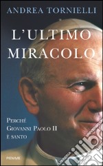 L' ultimo miracolo. Perché Giovanni Paolo II è santo. E-book. Formato EPUB ebook