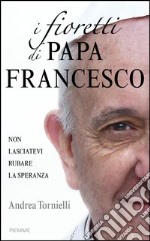I fioretti di papa Francesco. E-book. Formato EPUB