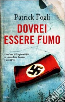 Dovrei essere fumo. E-book. Formato EPUB ebook di Patrick Fogli