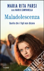 Maladolescenza. Quello che i figli non dicono. E-book. Formato EPUB ebook