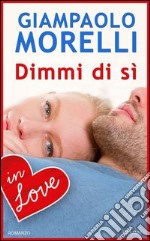 Dimmi di sì. E-book. Formato EPUB ebook