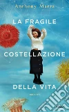 La fragile costellazione della vita. E-book. Formato EPUB ebook di Anthony Marra