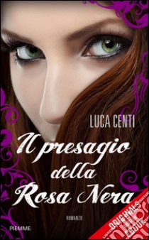 Il presagio della Rosa Nera. E-book. Formato EPUB ebook di Luca Centi