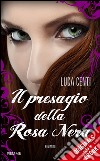 Il presagio della Rosa Nera. E-book. Formato EPUB ebook di Luca Centi