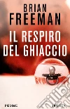 Il respiro del ghiaccio. E-book. Formato EPUB ebook di Brian Freeman