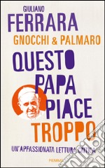 Questo papa piace troppo. Un'appassionata lettura critica. E-book. Formato EPUB ebook