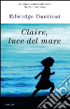 Claire, luce del mare. E-book. Formato EPUB ebook di Edwidge Danticat