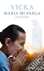 Maria mi parla. La mia storia. E-book. Formato EPUB ebook