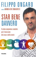 Star bene davvero. Il primo programma completo per il benessere del corpo e della mente. E-book. Formato EPUB ebook