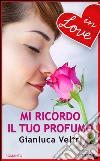 Mi ricordo il tuo profumo. E-book. Formato EPUB ebook di Gianluca Veltri
