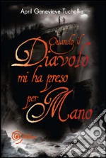 Quando il diavolo mi ha preso per mano. E-book. Formato EPUB ebook