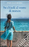 Se chiedi al vento di restare. E-book. Formato EPUB ebook di Paola Cereda