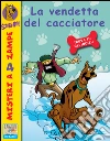 La vendetta del cacciatore. Scooby-Doo!. E-book. Formato EPUB ebook di Scooby-Doo