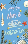 Non è estate senza di te. The summer trilogy. E-book. Formato EPUB ebook di Jenny Han
