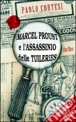 Marcel Proust e l'assassinio delle Tuileries. E-book. Formato EPUB ebook