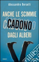 Anche le scimmie cadono dagli alberi. E-book. Formato EPUB ebook