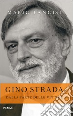 Gino Strada. Dalla parte delle vittime. E-book. Formato EPUB ebook