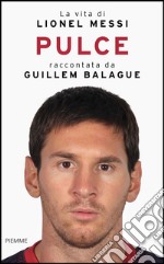 Pulce. La vita di Lionel Messi. E-book. Formato EPUB ebook