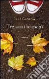 Tre sassi bianchi. E-book. Formato EPUB ebook