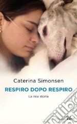 Respiro dopo respiro. La mia storia. E-book. Formato EPUB ebook