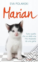 Marian. Tutto quello che so della vita l'ho imparato da una gatta. E-book. Formato EPUB ebook