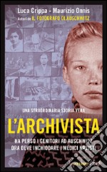 L' archivista. Ha perso i genitori ad Auschwitz, ora deve inchiodare i medici nazisti. E-book. Formato EPUB ebook