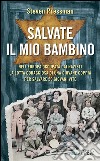 Salvate il mio bambino. E-book. Formato EPUB ebook