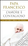L' amore è contagioso. Il Vangelo della giustizia. E-book. Formato EPUB ebook di Francesco (Jorge Mario Bergoglio)