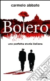 Bolero. Una perfetta storia italiana. E-book. Formato EPUB ebook